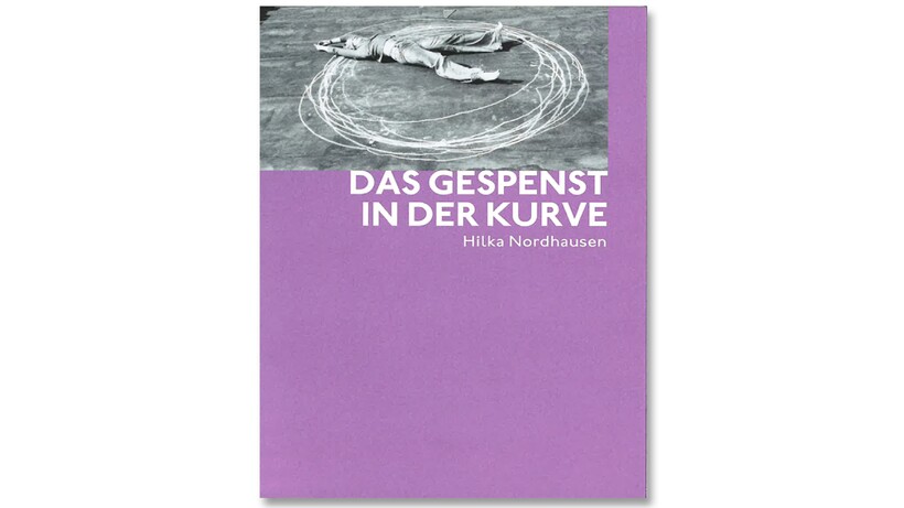 Katalogcover_Hilka-Nordhausen_Das_Gespenst_in_der-Kurve